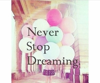 Never Stop Dreaming