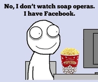 No soap operas 