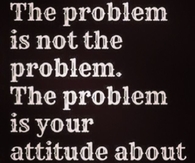 The Problem Is Not the Problem