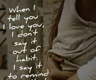 When I tell you I love you