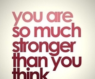 You Are So Much Stronger