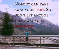 Nobody Can Take Away Your PAin
