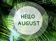 Hello August