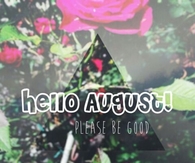Hello August