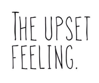 The upset feeling