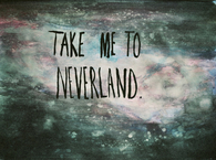 Take me to neverland