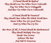 A friend should be....