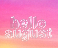 Hello August