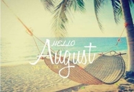 Hello August
