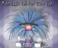 Monday's call for 2 cups!  Have a great week!