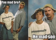 You mad