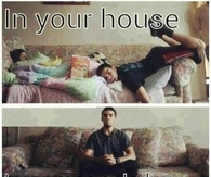 In your house
