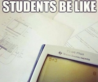 Students be like