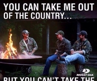You can take me out of the country