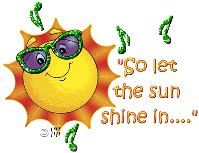So Let the sunshine in...