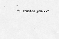 I trusted you