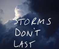 Storms dont last forever