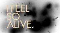 I feel so alive