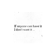 If Anyone Can Have It