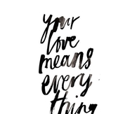 Your Love Means Every thing
