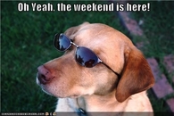 weekend is here