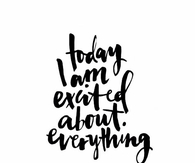 Today I Am Excited
