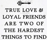 True Love and Loyal Friends