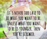 It's never to late
