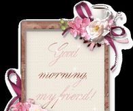 Good Morning My Friend