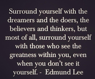Surround yourself with..