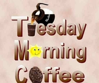 Tuesday Morning Coffee