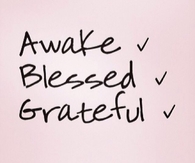 Awake Blessed and Grateful