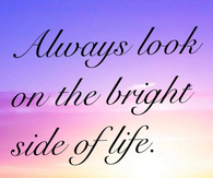 Always look on the bright side of life