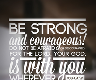 Be strong and courageous