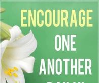 Encourage one another