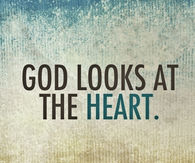 God looks at the heart