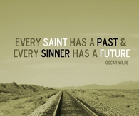 Every saint and every sinner