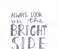 always look on the bright side