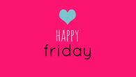 Happy Friday