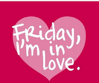 Friday, im in love