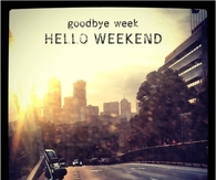 Hello weekends