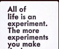 Life Is An Experiment