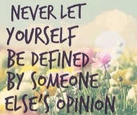 Never Let Yourself Be Defined
