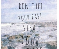 Dont Let Your Past Steal Your Future