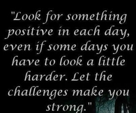Look for something positive in each day...