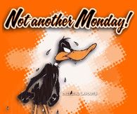 Not another Monday!