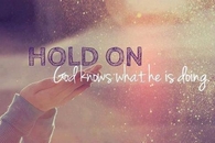 Hold on God Knows What He is Doing