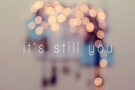 It's still you