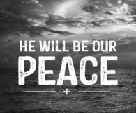 He will be our peace