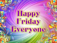 Happy Friday Everyone